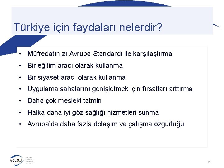 Türkiye için faydaları nelerdir? • Müfredatınızı Avrupa Standardı ile karşılaştırma • Bir eğitim aracı