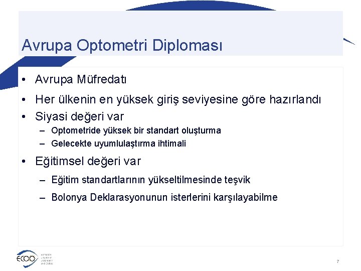 Avrupa Optometri Diploması • Avrupa Müfredatı • Her ülkenin en yüksek giriş seviyesine göre