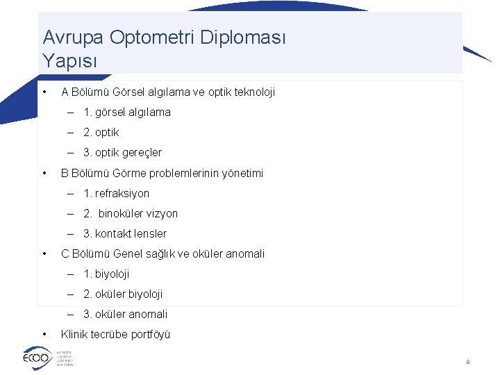 Avrupa Optometri Diploması Yapısı • A Bölümü Görsel algılama ve optik teknoloji – 1.