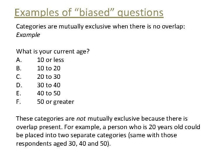 Examples of “biased” questions Categories are mutually exclusive when there is no overlap: Example