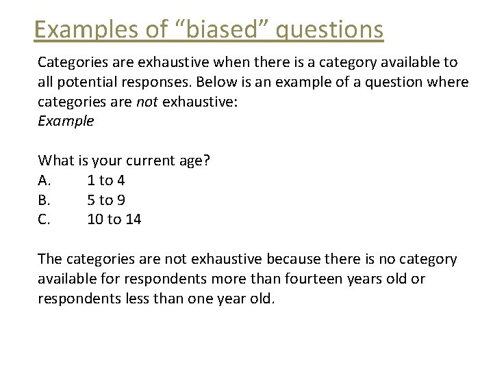 Examples of “biased” questions Categories are exhaustive when there is a category available to