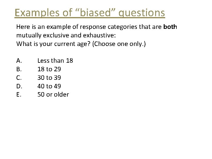 Examples of “biased” questions Here is an example of response categories that are both