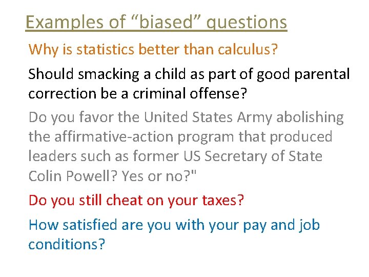 Examples of “biased” questions Why is statistics better than calculus? Should smacking a child