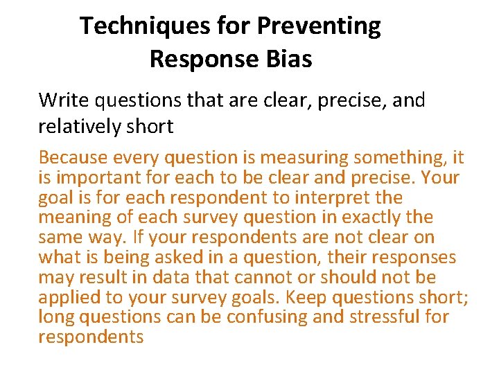 Techniques for Preventing Response Bias Write questions that are clear, precise, and relatively short