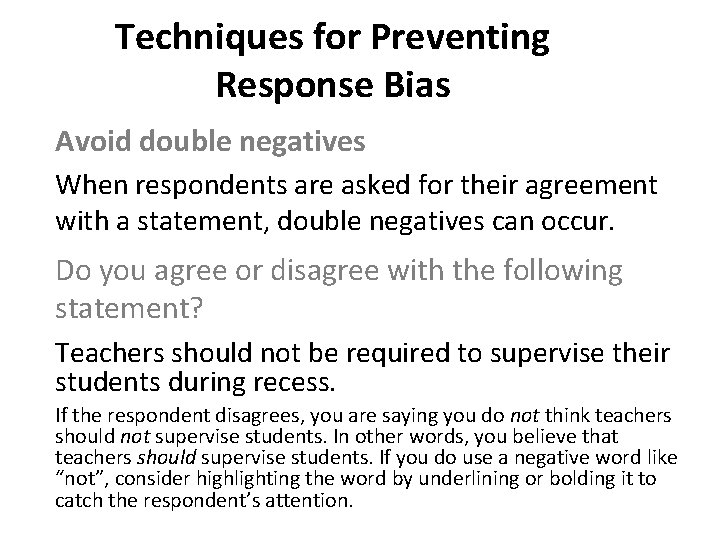 Techniques for Preventing Response Bias Avoid double negatives When respondents are asked for their