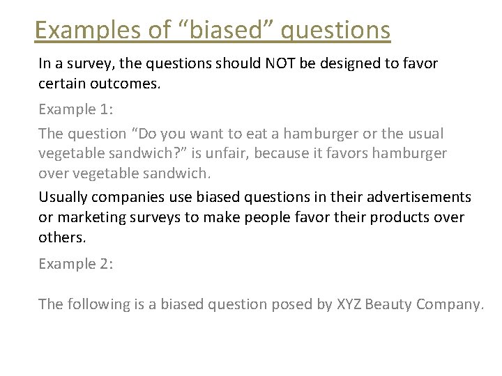 Examples of “biased” questions In a survey, the questions should NOT be designed to