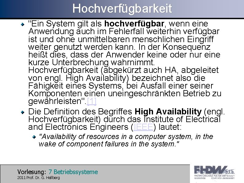 Hochverfügbarkeit "Ein System gilt als hochverfügbar, wenn eine Anwendung auch im Fehlerfall weiterhin verfügbar