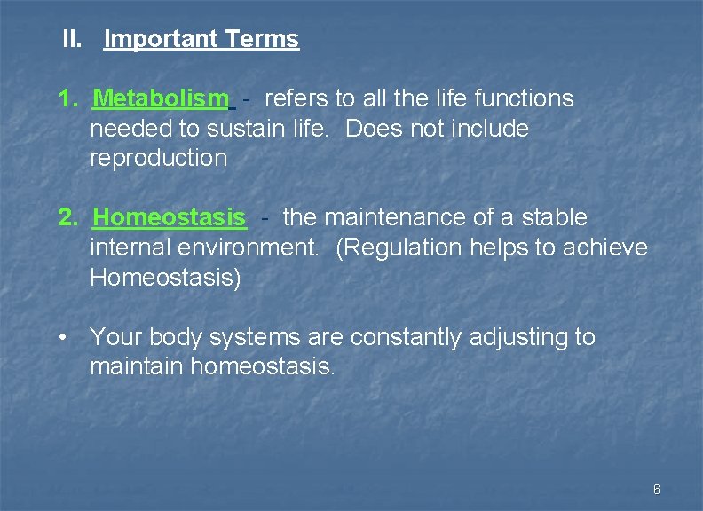 II. Important Terms 1. Metabolism - refers to all the life functions needed to