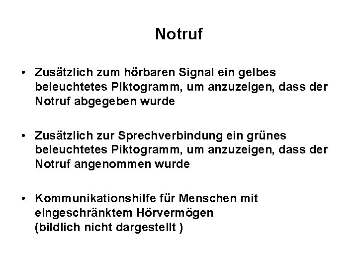 Notruf • Zusätzlich zum hörbaren Signal ein gelbes beleuchtetes Piktogramm, um anzuzeigen, dass der