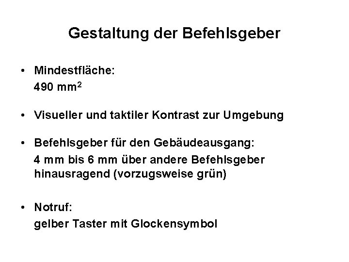 Gestaltung der Befehlsgeber • Mindestfläche: 490 mm 2 • Visueller und taktiler Kontrast zur