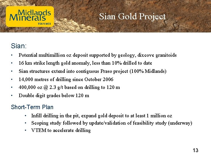 Sian Gold Project Sian: • • • Potential multimillion oz deposit supported by geology,