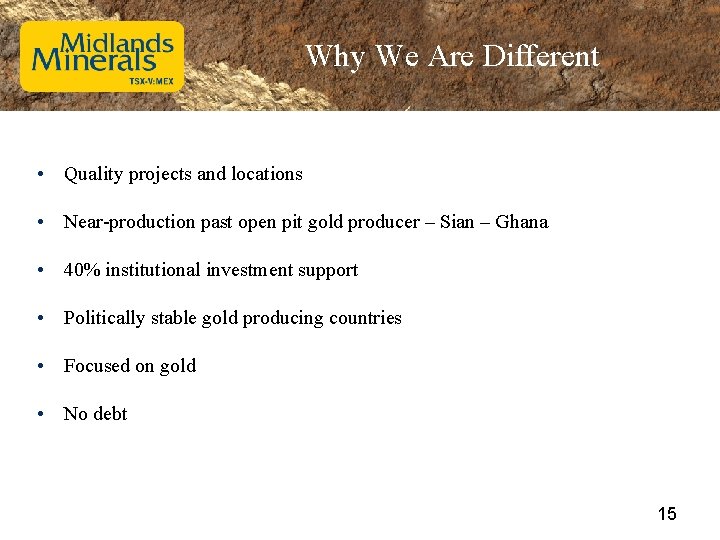 Why We Are Different • Quality projects and locations • Near-production past open pit