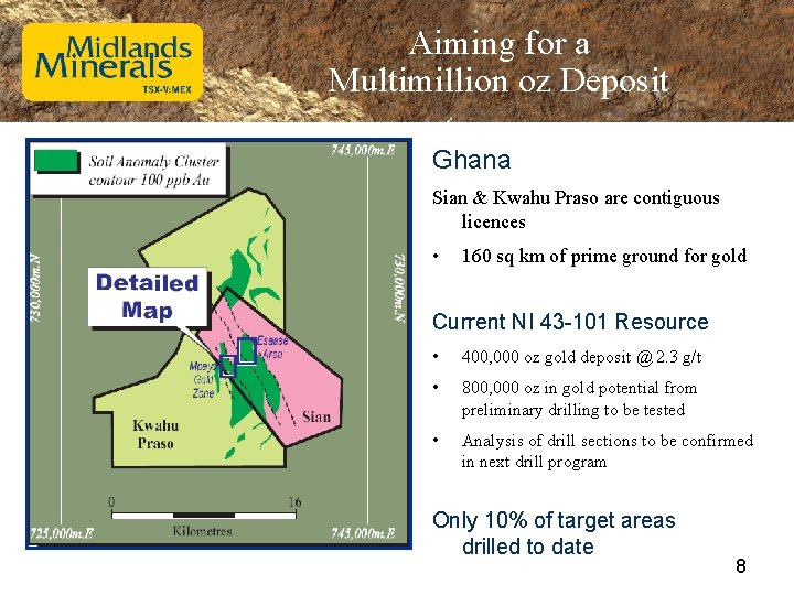 Aiming for a Multimillion oz Deposit Ghana Sian & Kwahu Praso are contiguous licences