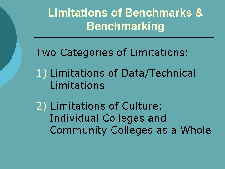 Limitations of Benchmarks & Benchmarking Two Categories of Limitations: 1) Limitations of Data/Technical Limitations