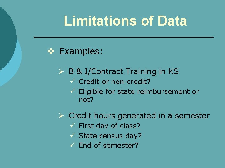 Limitations of Data v Examples: Ø B & I/Contract Training in KS ü Credit
