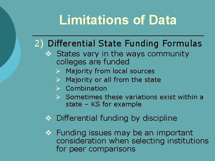 Limitations of Data 2) Differential State Funding Formulas v States vary in the ways