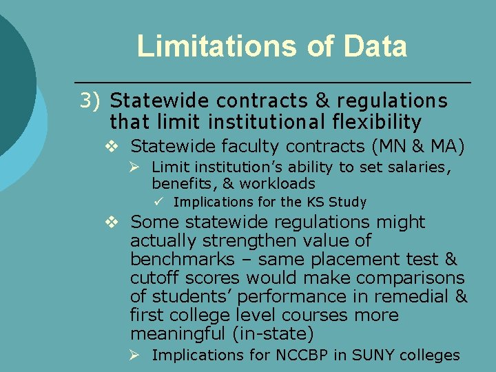 Limitations of Data 3) Statewide contracts & regulations that limit institutional flexibility v Statewide