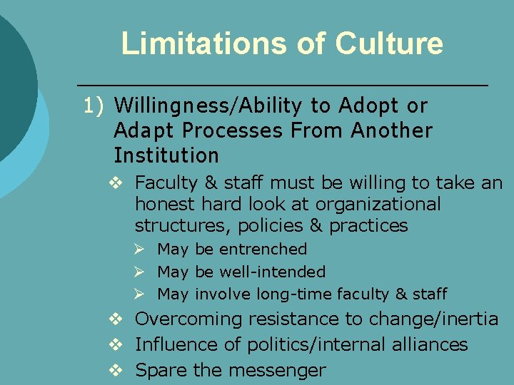 Limitations of Culture 1) Willingness/Ability to Adopt or Adapt Processes From Another Institution v