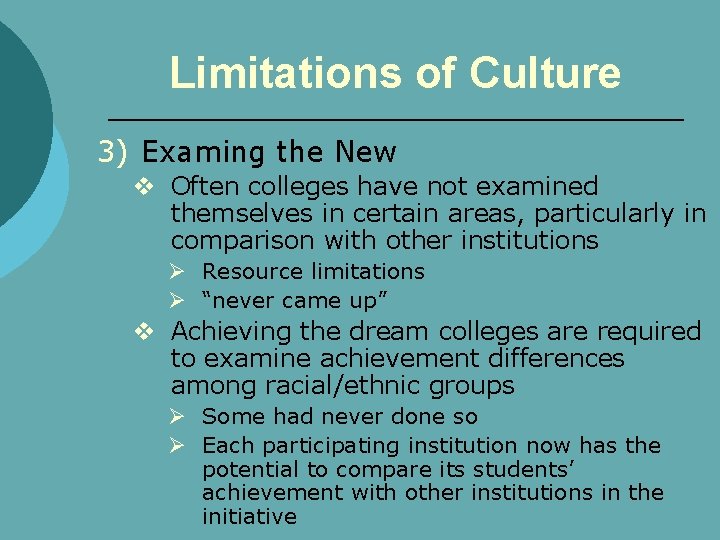 Limitations of Culture 3) Examing the New v Often colleges have not examined themselves