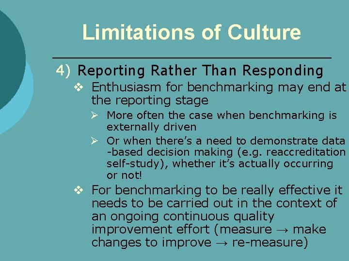 Limitations of Culture 4) Reporting Rather Than Responding v Enthusiasm for benchmarking may end