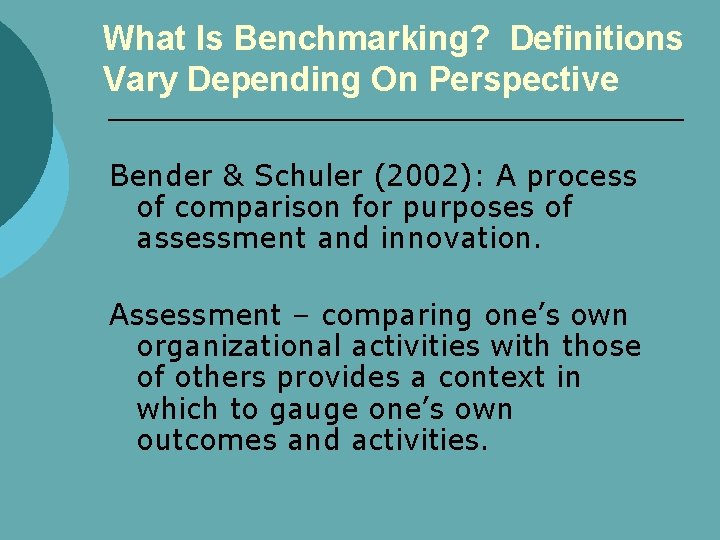 What Is Benchmarking? Definitions Vary Depending On Perspective Bender & Schuler (2002): A process