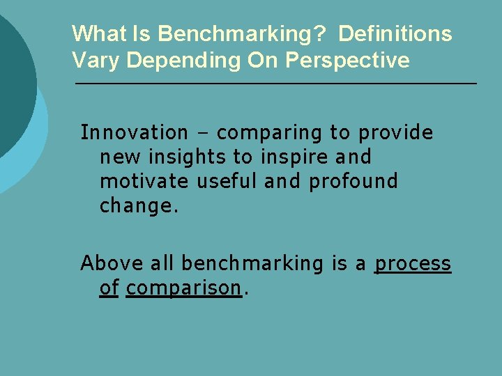 What Is Benchmarking? Definitions Vary Depending On Perspective Innovation – comparing to provide new