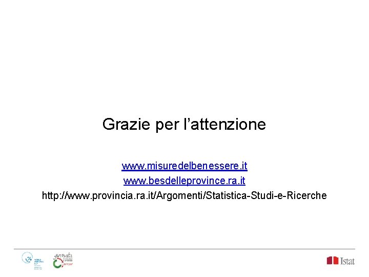 Grazie per l’attenzione www. misuredelbenessere. it www. besdelleprovince. ra. it http: //www. provincia. ra.