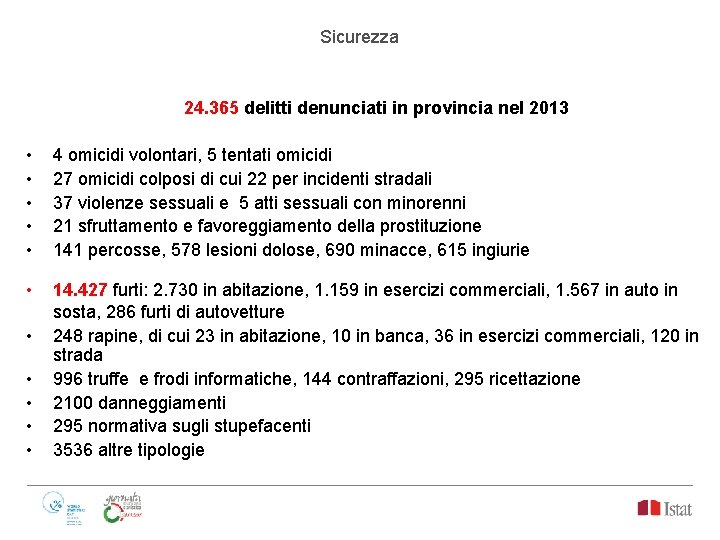 Sicurezza 24. 365 delitti denunciati in provincia nel 2013 • • • 4 omicidi