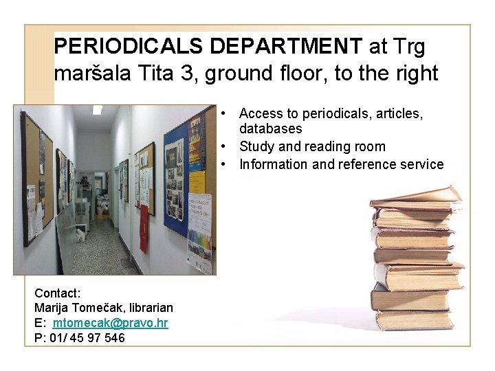 PERIODICALS DEPARTMENT at Trg maršala Tita 3, ground floor, to the right • Access