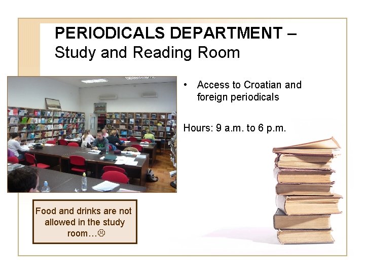 PERIODICALS DEPARTMENT – Study and Reading Room • Access to Croatian and foreign periodicals