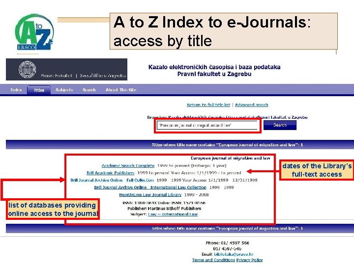 A to Z Index to e-Journals: access by title dates of the Library’s full-text