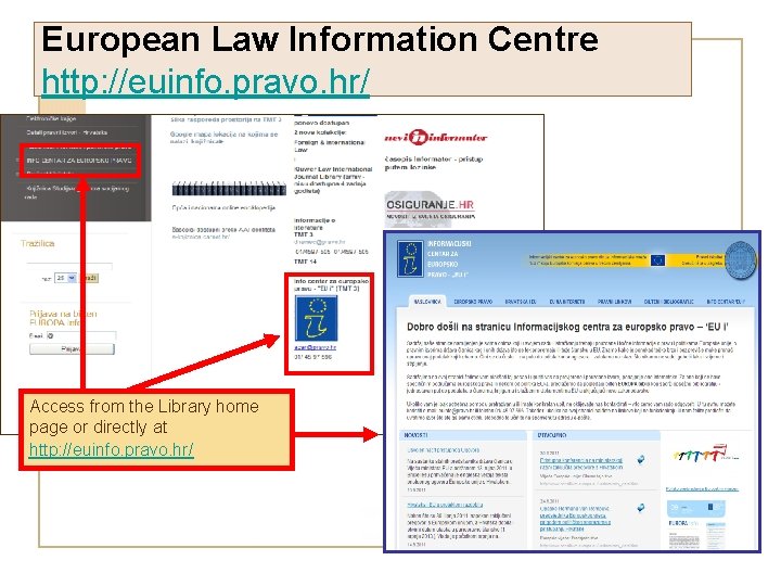 European Law Information Centre http: //euinfo. pravo. hr/ Access from the Library home page