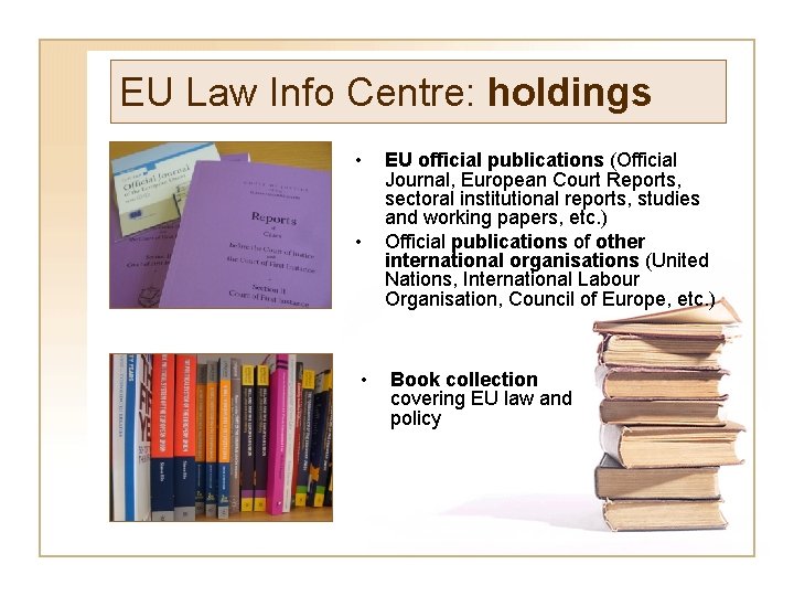 EU Law Info Centre: holdings • • • EU official publications (Official Journal, European
