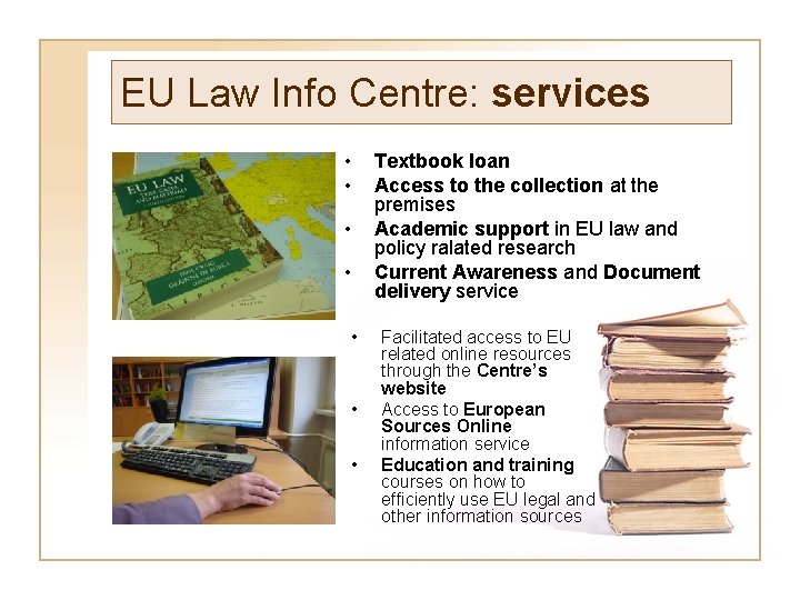 EU Law Info Centre: services • • Textbook loan Access to the collection at