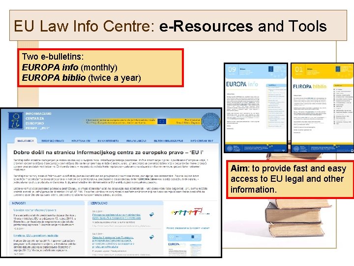 EU Law Info Centre: e-Resources and Tools Two e-bulletins: EUROPA info (monthly) EUROPA biblio