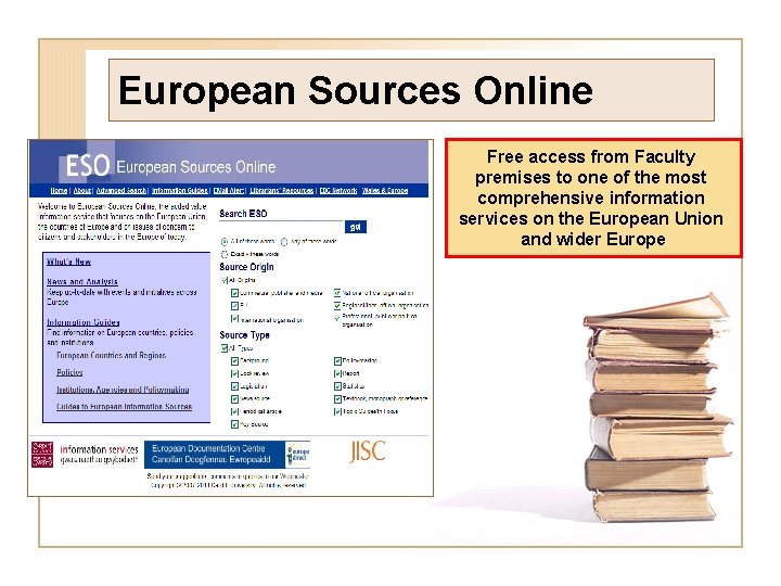 European Sources Online Free access from Faculty premises to one of the most comprehensive