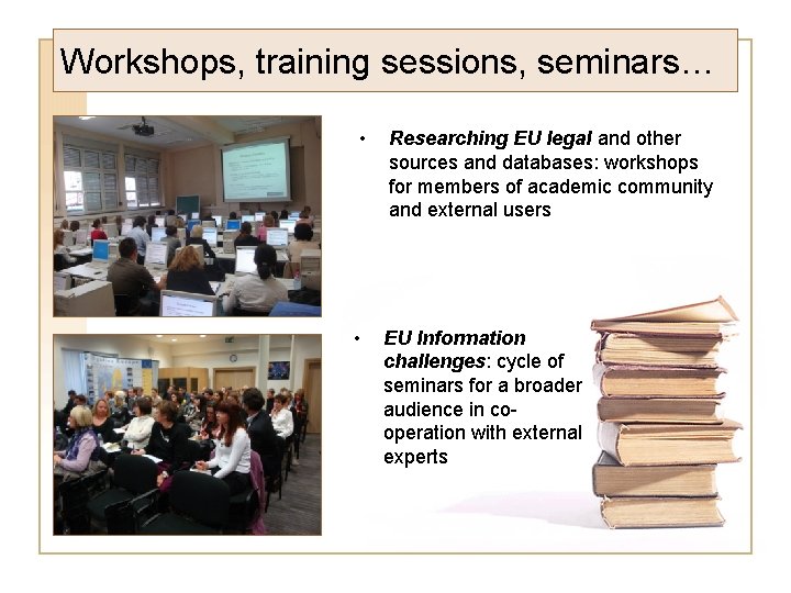 Workshops, training sessions, seminars… • • Researching EU legal and other sources and databases: