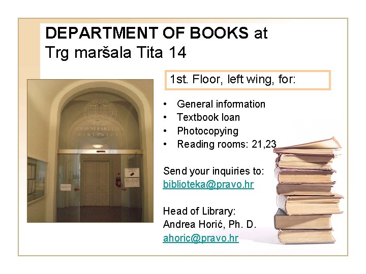 DEPARTMENT OF BOOKS at Trg maršala Tita 14 1 st. Floor, left wing, for: