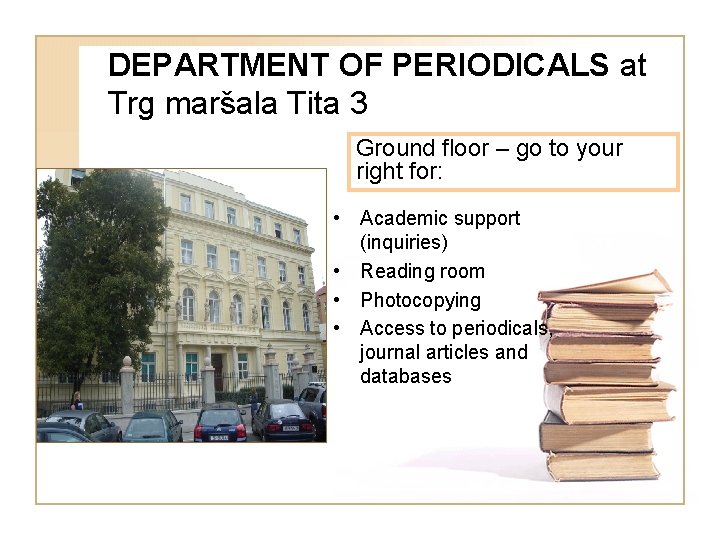 DEPARTMENT OF PERIODICALS at Trg maršala Tita 3 Ground floor – go to your
