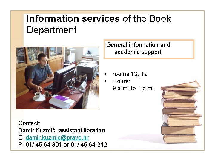 Information services of the Book Department General information and academic support • rooms 13,