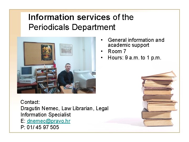Information services of the Periodicals Department • General information and academic support • Room