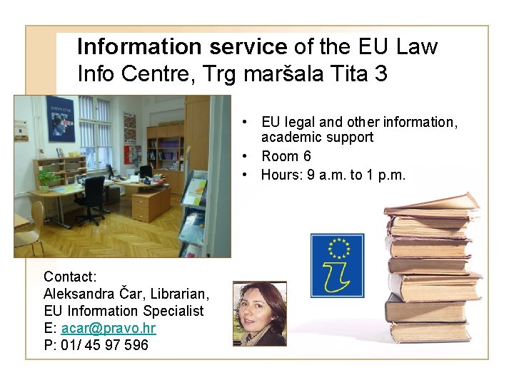 Information service of the EU Law Info Centre, Trg maršala Tita 3 • EU