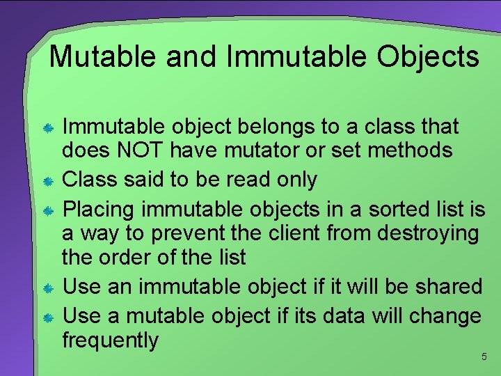 Mutable and Immutable Objects Immutable object belongs to a class that does NOT have