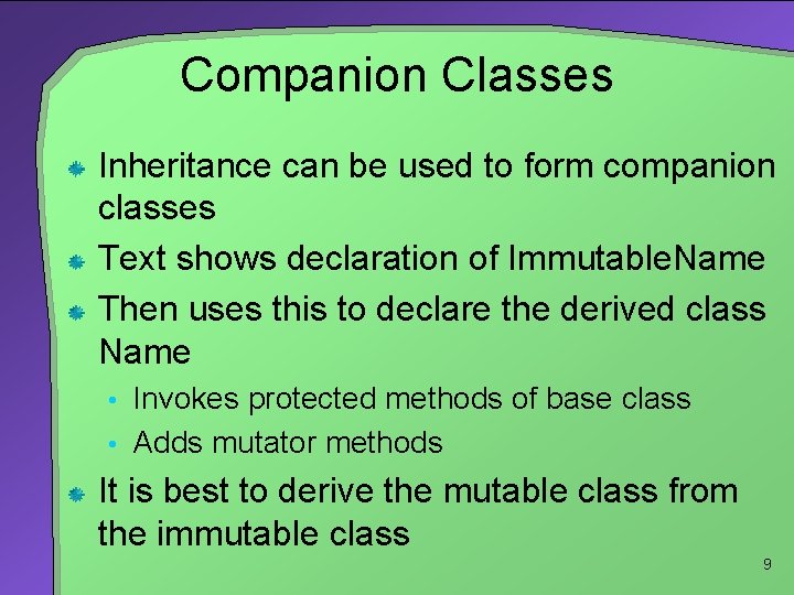 Companion Classes Inheritance can be used to form companion classes Text shows declaration of