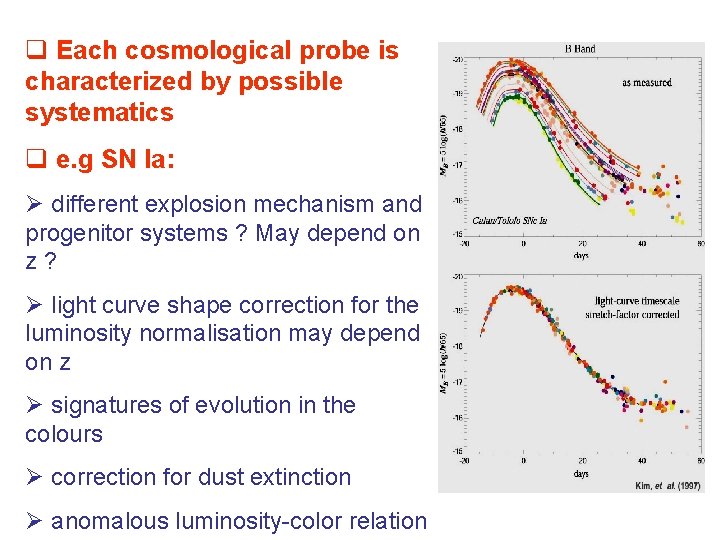 q Each cosmological probe is characterized by possible systematics q e. g SN Ia: