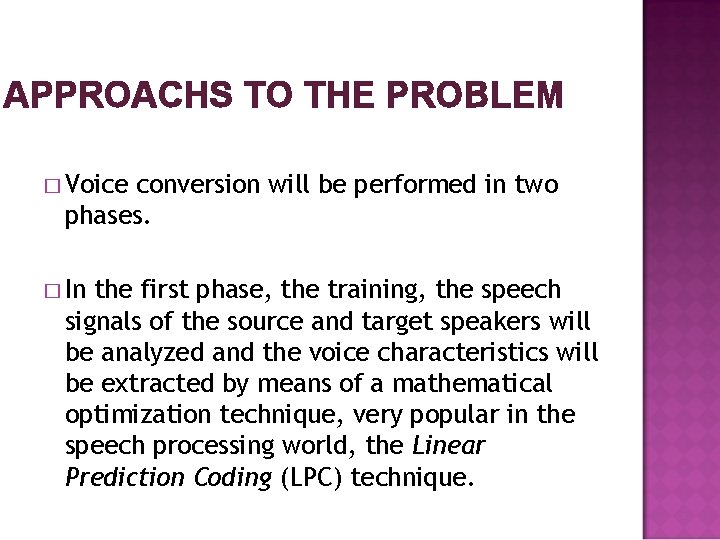 APPROACHS TO THE PROBLEM � Voice conversion will be performed in two phases. �