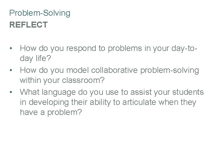 Problem-Solving REFLECT • How do you respond to problems in your day-today life? •