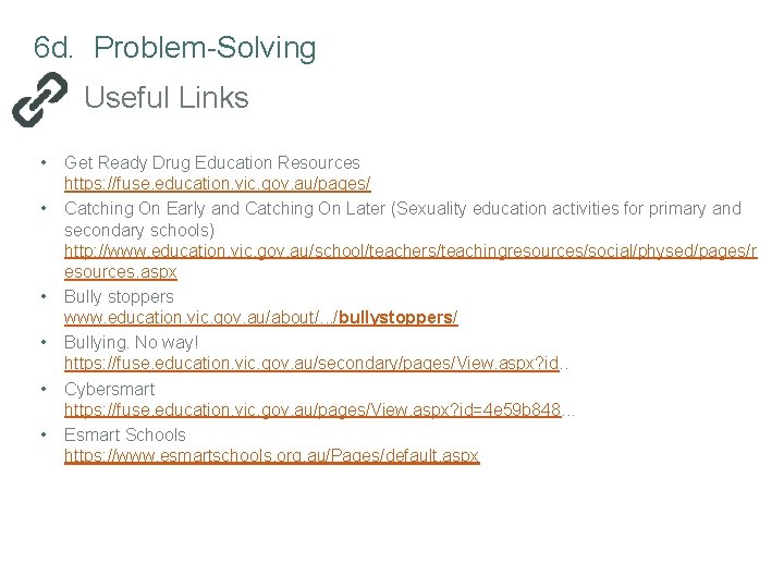 6 d. Problem-Solving Useful Links • • • Get Ready Drug Education Resources https: