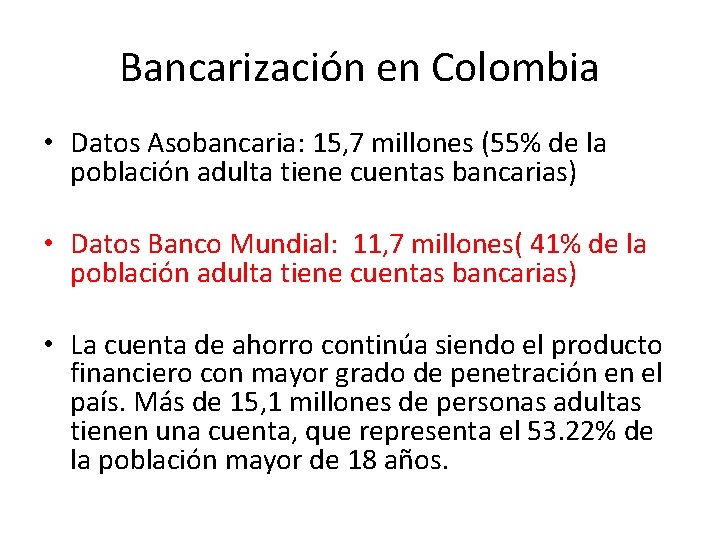 Bancarización en Colombia • Datos Asobancaria: 15, 7 millones (55% de la población adulta