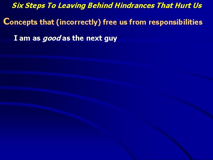 Six Steps To Leaving Behind Hindrances That Hurt Us Concepts that (incorrectly) free us